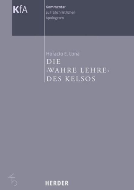 Bild zu Kommentar zu frühchristlichen Apologeten in 12 Bänden / Die "Wahre Lehre" des Kelsos von Horacio E Lona