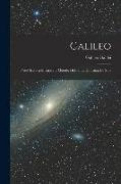 Bild von Galileo: Prose Scelte a Mostrare il Metodo di lui, la Dottrina, lo Stile von Galileo Galilei