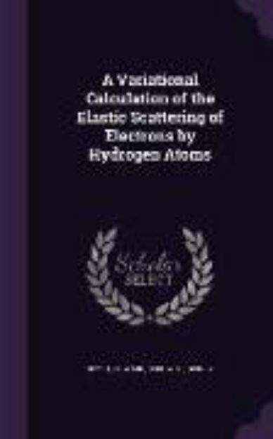 Bild von A Variational Calculation of the Elastic Scattering of Electrons by Hydrogen Atoms von Howard Boyet