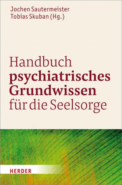 Bild von Handbuch psychiatrisches Grundwissen für die Seelsorge von Jochen (Hrsg.) Sautermeister