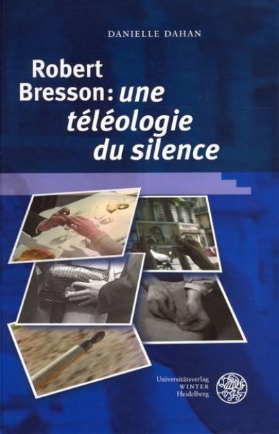 Bild von Robert Bresson: 'une téléologie du silence' von Danielle Dahan