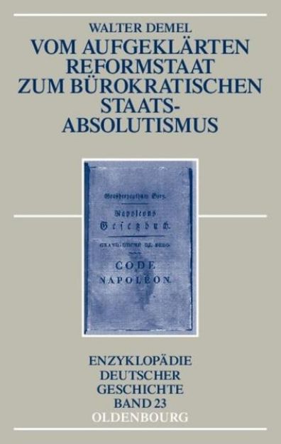 Bild zu Vom aufgeklärten Reformstaat zum bürokratischen Staatsabsolutismus von Walter Demel