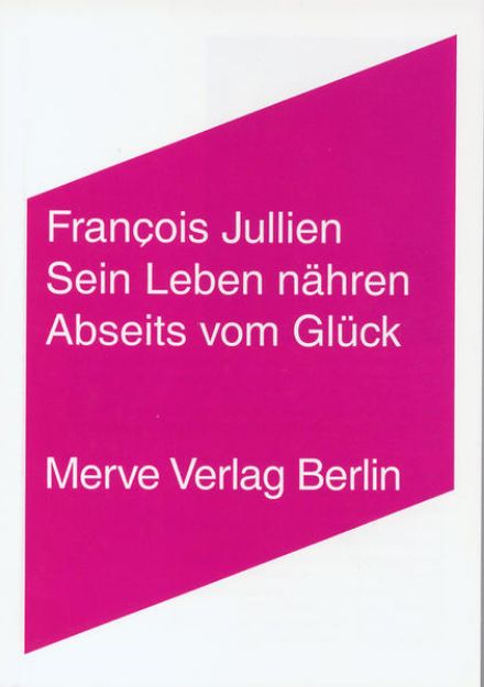 Bild zu Sein Leben nähren. Abseits vom Glück von Francois Jullien