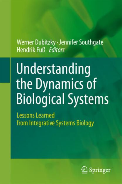 Bild von Understanding the Dynamics of Biological Systems von Werner (Hrsg.) Dubitzky