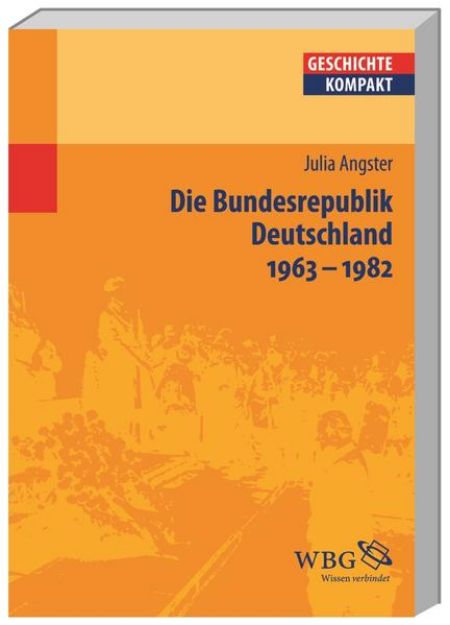 Bild zu Die Bundesrepublik Deutschland 1963-1982 von Julia Angster