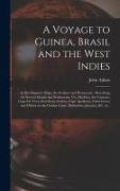 Bild von A Voyage to Guinea, Brasil and the West Indies; in His Majesty's Ships, the Swallow and Weymouth: Describing the Several Islands and Settlements, Viz von John Atkins