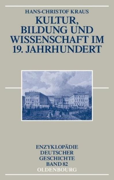 Bild von Kultur, Bildung und Wissenschaft im 19. Jahrhundert von Hans-Christof Kraus