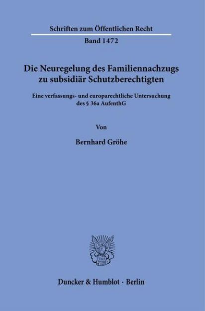 Bild von Die Neuregelung des Familiennachzugs zu subsidiär Schutzberechtigten von Bernhard Gröhe