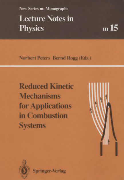 Bild von Reduced Kinetic Mechanisms for Applications in Combustion Systems von Bernd (Hrsg.) Rogg