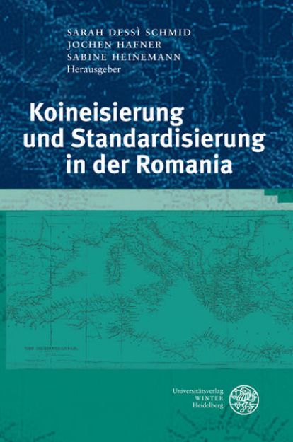 Bild von Koineisierung und Standardisierung in der Romania von Sarah (Hrsg.) Dessì Schmid