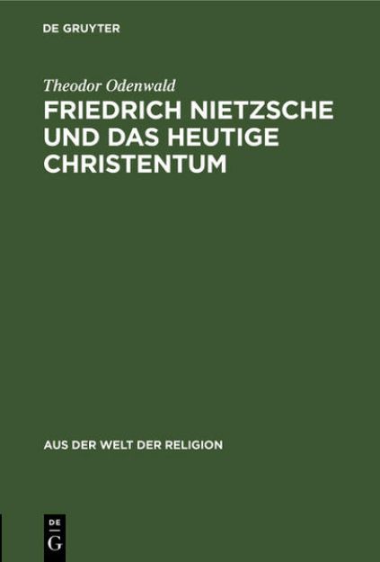 Bild von Friedrich Nietzsche und das heutige Christentum von Theodor Odenwald