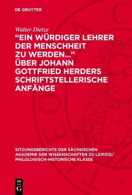 Bild von "Ein würdiger Lehrer der Menschheit zu werden..." über Johann Gottfried Herders schriftstellerische Anfänge von Walter Dietze