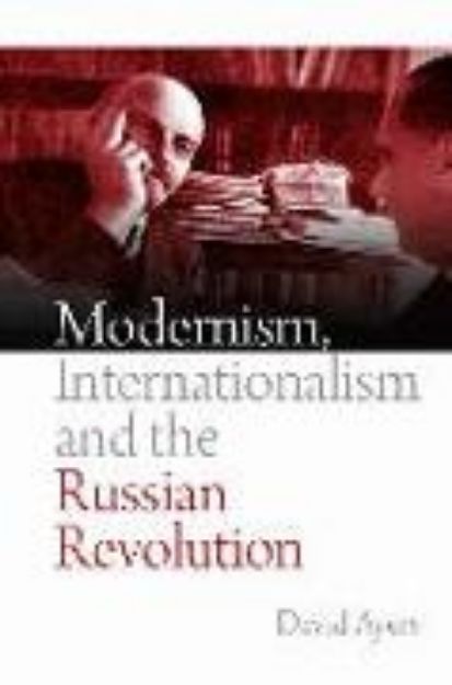 Bild von Modernism, Internationalism and the Russian Revolution von David Ayers