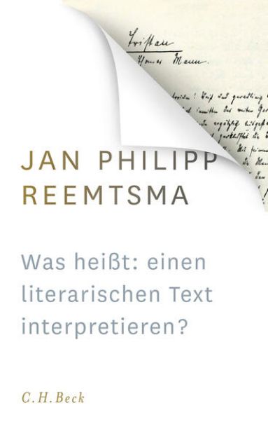 Bild von Was heißt: Einen literarischen Text interpretieren? von Jan Philipp Reemtsma