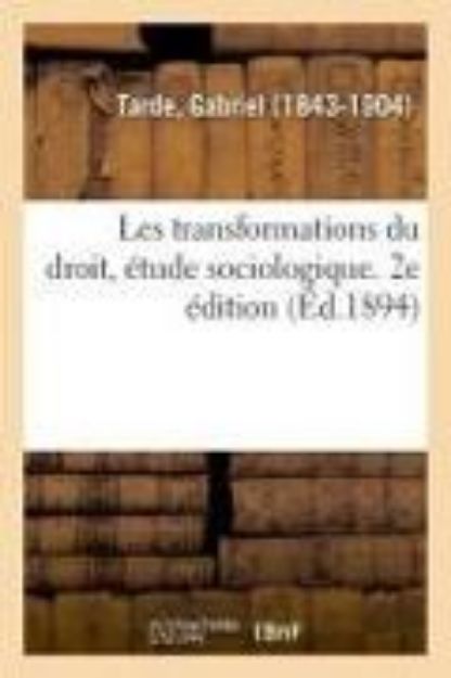 Bild von Les Transformations Du Droit, Étude Sociologique. 2e Édition: Et En Particulier Des Eaux Thermales Sulfureuses-Alkalines d'Aix-La Chapelle Et de Borce von Gabriel Tarde