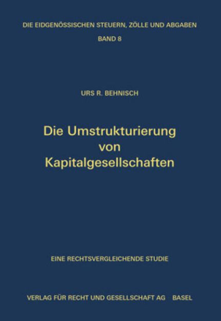 Bild von Die Umstrukturierung von Kapitalgesellschaften von Urs R. Behnisch