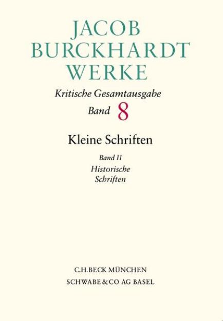 Bild von Jacob Burckhardt Werke Bd. 8: Kleine Schriften II - Fortsetzungswerk. Jacob Burckhardt Werke von Jacob Burckhardt