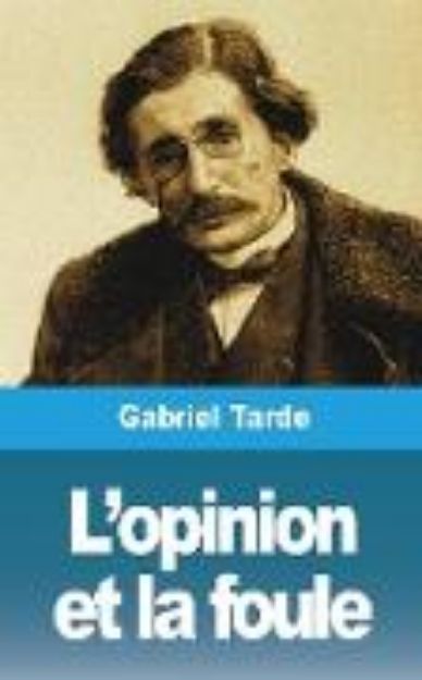 Bild von L'opinion et la foule von Gabriel Tarde