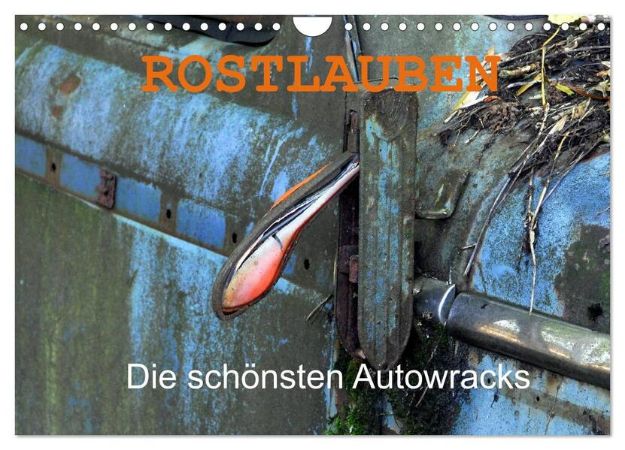 Bild von ROSTLAUBEN Die schönsten Autowracks (Wandkalender 2025 DIN A4 quer), CALVENDO Monatskalender von Ingo Laue