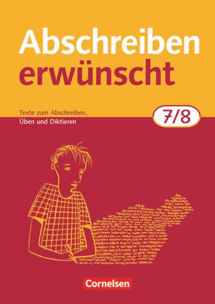 Bild von Abschreiben erwünscht, Aktuelle Ausgabe, 7./8. Schuljahr, Texte zum Abschreiben, Üben, Diktieren, Trainingsheft mit Lösungen von August-Bernhard Jacobs