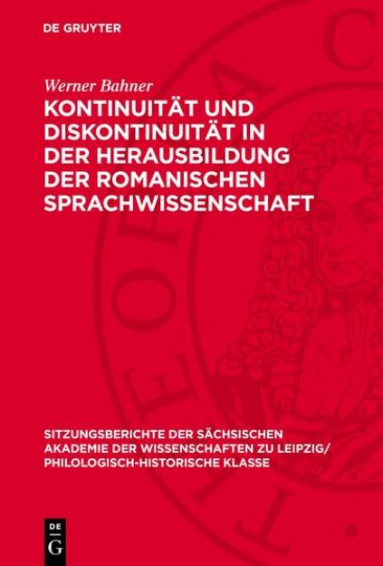 Bild zu Kontinuität und Diskontinuität in der Herausbildung der romanischen Sprachwissenschaft von Werner Bahner