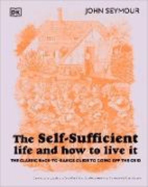 Bild von The Self-Sufficient Life and How to Live It von John Seymour