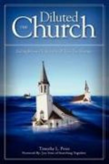 Bild von The Diluted Church: Calling Believers to Live Out of Their True Heritage von Timothy L. Price