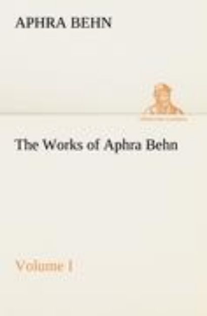 Bild von The Works of Aphra Behn, Volume I von Aphra Behn