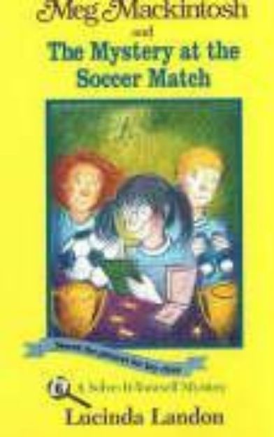 Bild zu Meg Mackintosh and the Mystery at the Soccer Match - Title #6: A Solve-It-Yourself Mystery Volume 6 von Lucinda Landon