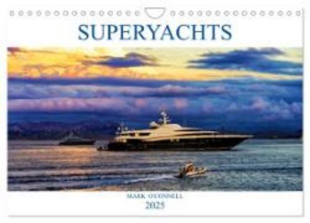 Bild von SUPERYACHTS (Wall Calendar 2025 DIN A4 landscape), CALVENDO 12 Month Wall Calendar von Mark O'Connell