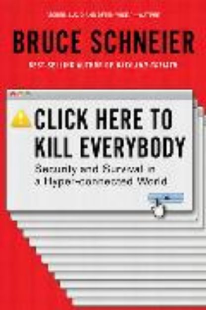 Bild von Click Here to Kill Everybody von Bruce Schneier