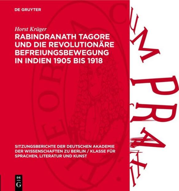 Bild von Rabindranath Tagore und die revolutionäre Befreiungsbewegung in Indien 1905 bis 1918 von Horst Krüger