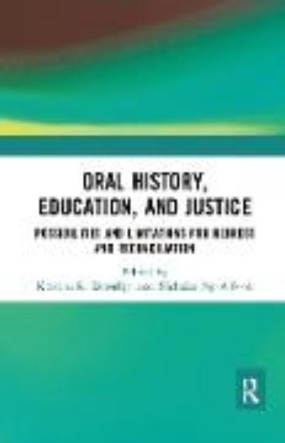 Bild von Oral History, Education, and Justice von Kristina R. (Hrsg.) Llewellyn