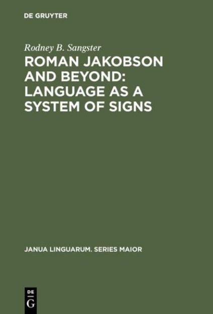 Bild zu Roman Jakobson and Beyond: Language as a System of Signs von Rodney B. Sangster