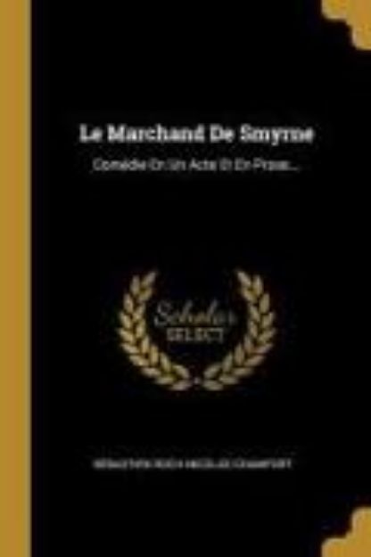 Bild von Le Marchand De Smyrne: Comédie En Un Acte Et En Prose von Sébastien Roch Nicolas Chamfort (Hrsg.)