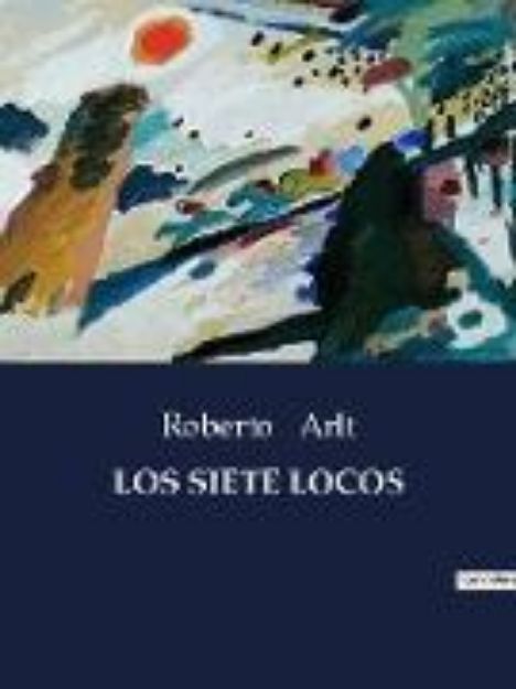 Bild von LOS SIETE LOCOS von Roberto Arlt