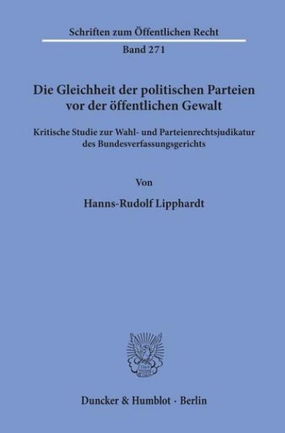 Bild von Die Gleichheit der politischen Parteien vor der öffentlichen Gewalt von Hanns-Rudolf Lipphardt