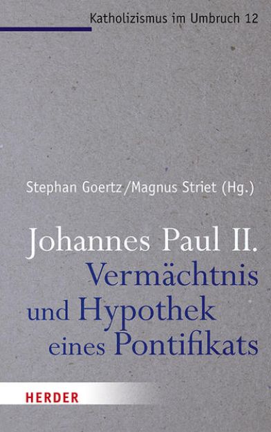 Bild von Johannes Paul II. - Vermächtnis und Hypothek eines Pontifikats von Stephan (Hrsg.) Goertz