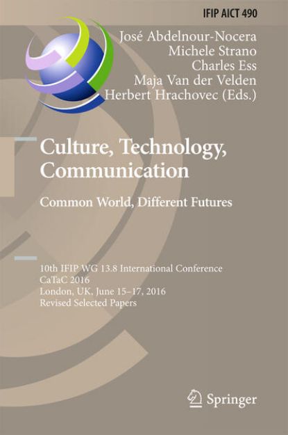 Bild von Culture, Technology, Communication. Common World, Different Futures von José (Hrsg.) Abdelnour-Nocera