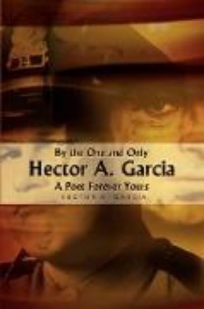 Bild von By the One and Only Hector A. Garcia a Poet Forever Yours von Hector A. Garcia