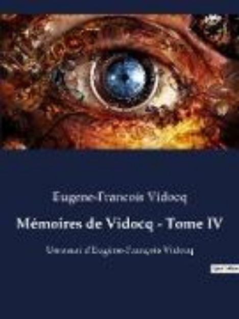 Bild von Mémoires de Vidocq - Tome IV von Eugene-Francois Vidocq