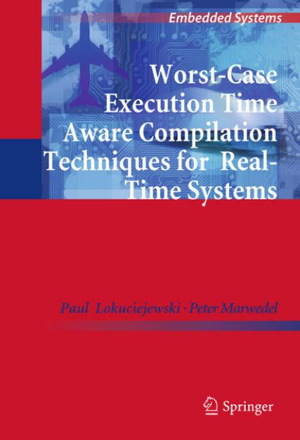 Bild von Worst-Case Execution Time Aware Compilation Techniques for Real-Time Systems von Paul Lokuciejewski