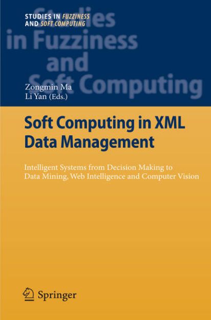 Bild zu Soft Computing in XML Data Management von Zongmin (Hrsg.) Ma