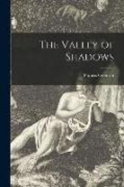 Bild von The Valley of Shadows [microform] von Francis Grierson