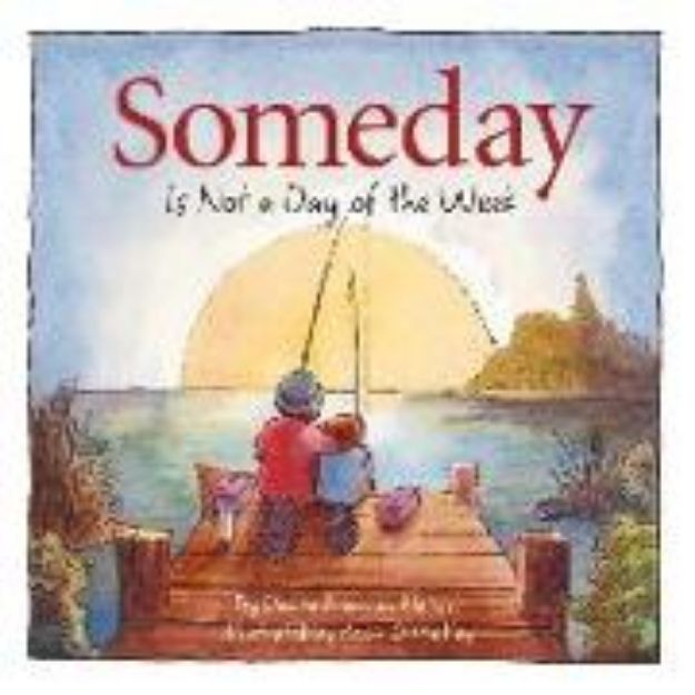 Bild von Someday Is Not a Day of the Week von Denise Brennan-Nelson