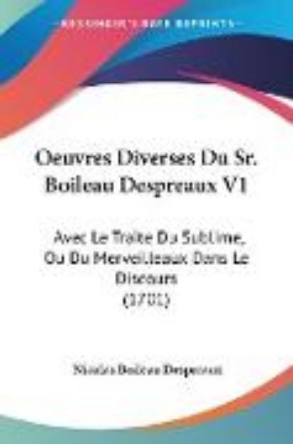 Bild von Oeuvres Diverses Du Sr. Boileau Despreaux V1 von Nicolas Boileau Despreaux