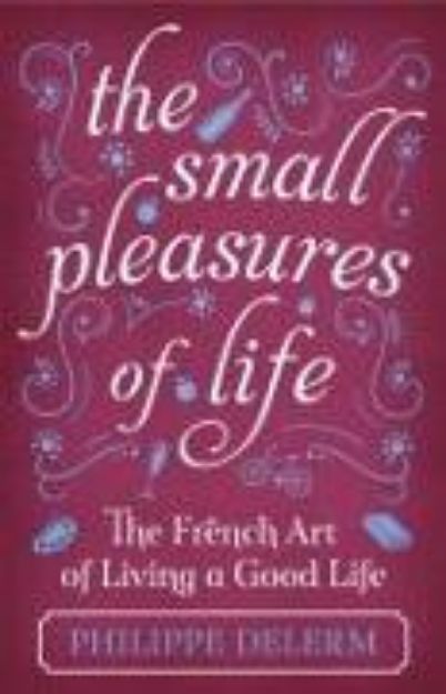 Bild von The Small Pleasures Of Life von Philippe Delerm