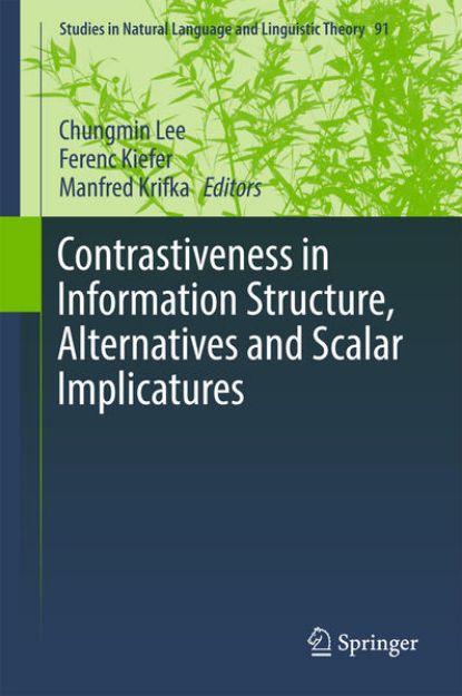 Bild von Contrastiveness in Information Structure, Alternatives and Scalar Implicatures von Chungmin (Hrsg.) Lee