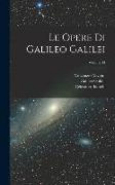 Bild von Le Opere Di Galileo Galilei; Volume 11 von Celestino Bianchi