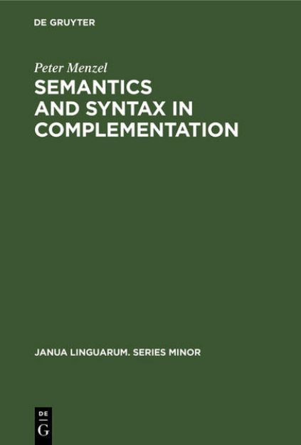 Bild zu Semantics and Syntax in Complementation von Peter Menzel